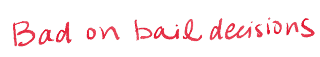 Bad on bail decisions